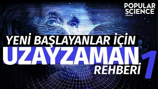 Yeni Başlayanlar İçin Uzay Zaman Rehberi - Bölüm 1 | Popular Science Türkiye