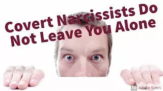 Covert Narcissists Do Not Leave You Alone