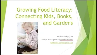 Food Literacy Author Series-Growing Food Literacy: Connecting Kids, Books, & Gardens-Katherine Pryor