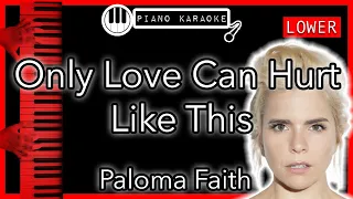 Only Love Can Hurt Like This (LOWER -3) - Paloma Faith - Piano Karaoke Instrumental