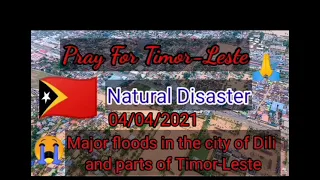 Massive Floods Hit the capital of Dili, Timor-Leste 04/04/2021