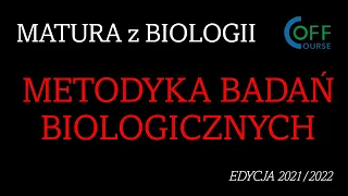 METODYKA BADAŃ BIOLOGICZNYCH - Spotkania maturalne Off Course z BIOLOGII