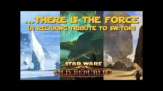 Star Wars: The Old Republic '...There Is The Force' (A Relaxing Music Compilation)