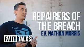 Repairers Of The Breach / #FaithTalks / Nathan Morris