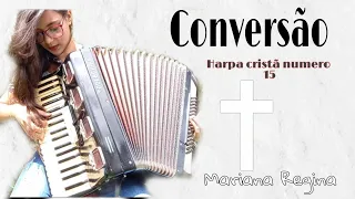 CONVERSÃO NO ACORDEON | Mariana Regina. (Harpa cristã n°15)