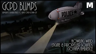 GCPD BLIMPS - Gotham Ambience | Howling Wind | Engine & Propeller Sounds | Relax | Flying Over City