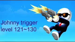 Johnny trigger gameplay walkthrough level 121-130 ( IOS and Android)