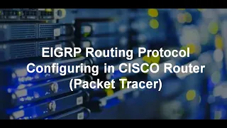 EIGRP Routing Protocol Configuring in CISCO Router (Packet Tracer)