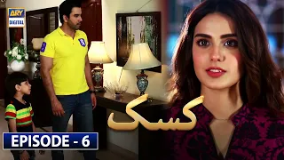 Kasak Episode 6 - ARY Digital Drama