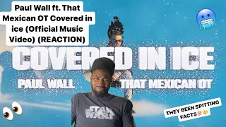 Paul Wall ft. That Mexican OT Covered in ice (Official Music Video) (REACTION) | SPITTING FACTS🔥🥶