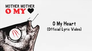 Mother Mother - O My Heart (Official English Lyric Video)