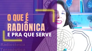 RADIÔNICA: O QUE É E PRA QUE SERVE | MARI TORTELLA