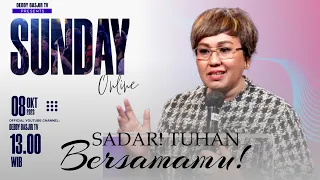 SUNDAY ONLINE "SADARI TUHAN BERSAMA-MU" - 08 OKTOBER 2023 - pk 13.00 WIB - PS. DEBBY BASJIR