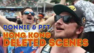 Donnie & PFT: HONG KONG DELETED SCENES