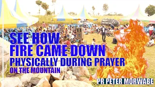 SEE HOW FIRE CAME DOWN  PHYSICALLY  DURING PRAYER  ON THE MOUNTAIN