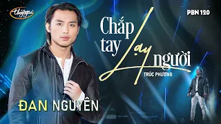 Đan Nguyên - Chắp Tay Lạy Người (Trúc Phương) PBN 120