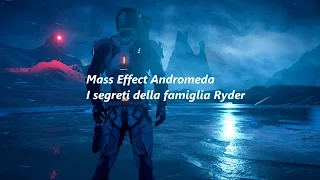 Mass Effect Andromeda - I segreti della famiglia Ryder