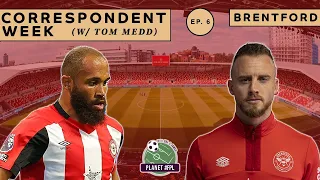 Brentford with Tom Medd | Correspondent Week ep. 6 | Planet FPL 2023/24