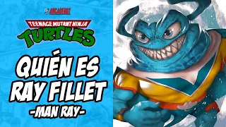 Who is Ray Fillet? Man Ray | TMNT | Ninja Turtles