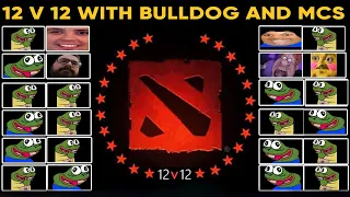 Bulldog vs 23 Pepegs? | Dota 12 v 12 with MCs