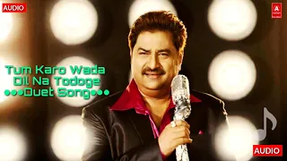 Tum Karo Wada Dil Na Todoge | Kumar Sanu | A-Series Music