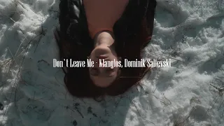 Klanglos & Dominik Saltevski - Don't Leave Me (Music Video)