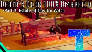 Death's Door 100% Umbrella Playthrough: Estate of the Urn Witch (pt. 3)