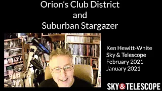 Sky & Telescope Series: Ken Hewitt-White on Orion's Club District and Suburban Stargazer