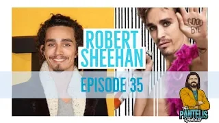 The Pantelis Podcast #35 - Robert Sheehan