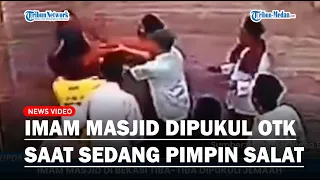 VIRAL Imam Masjid Dipukul OTK Saat Sedang Memimpin Salat Berjamaah, Terekam Kamera CCTV