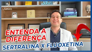 ENTENDA AS DIFERENÇAS ENTRE FLUOXETINA E SERTRALINA