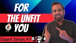 Daant series #7 for the unfit you!