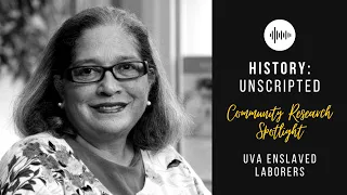 Episode 127 - History: Unscripted: Enslaved Laborers at UVA