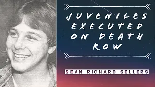 Sean Richard Sellers - Killed A Store Clerk & His Parents - Juveniles Executed On Death Row