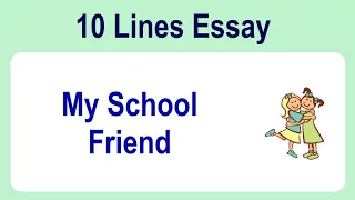 10 Lines on My School Friend || Essay on My School Friend in English || My School Friend Essay