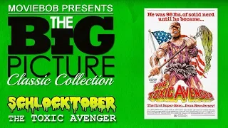 Big Picture Classic: Schlocktober - "THE TOXIC AVENGER"