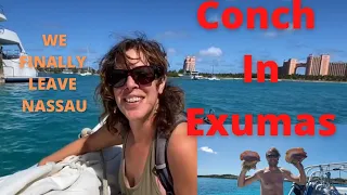 FIRST CONCH IN EXUMA! We finally Leave Nassau For Exumas, and Catch, Clean, and Cook Conch.