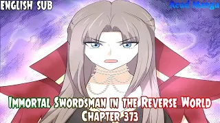 【《I S i t R W》】Immortal Swordsman in the Reverse World Chapter 373 English Sub