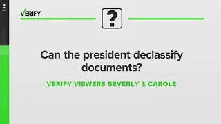 VERIFY | Can the president declassify documents?