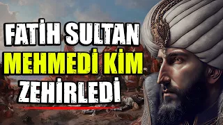 Fatih Sultan Mehmed'i Kim Zehirledi ??