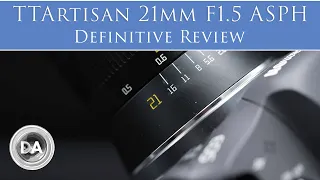 TTArtisan 21mm F1.5 ASPH Review | 4K