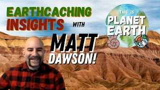 EarthCaching Insights with Matt Dawson of the GSA - This is Planet Earth