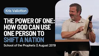The Power of One: How God Can Use One Person to Shift a Nation || School of the Prophets 2019