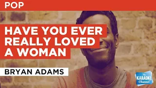 Have You Ever Really Loved A Woman : Bryan Adams | Karaoke with Lyrics