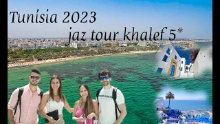 TUNISIA 2023 JAZ TOUR KHALEF 5* BLOG