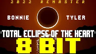 Total Eclipse of the Heart (2022 Remaster) [8 Bit Tribute to Bonnie Tyler] - 8 Bit Universe