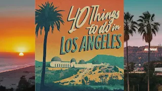 Los Angeles Travel Guide: 50 things to do in LA and 5 places to skip