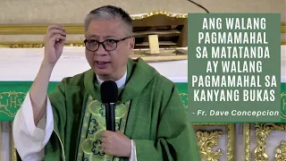 ANG WALANG PAGMAMAHAL SA MATATANDA AY WALANG PAGMAMAHAL SA KANYANG BUKAS -  Fr. Dave Concepcion