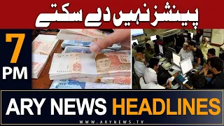 ARY News Headlines 7 PM 24th June | 𝐆𝐨𝐯𝐭 𝐚𝐧𝐧𝐨𝐮𝐧𝐜𝐞𝐦𝐞𝐧𝐭 𝐫𝐞𝐠𝐚𝐫𝐝𝐢𝐧𝐠 𝐏𝐞𝐧𝐬𝐢𝐨𝐧𝐬