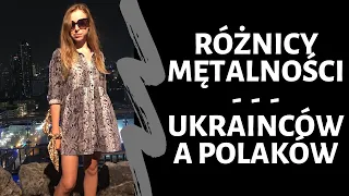 Różnica między Ukrainą a Polską . Mentalność  Ukraińców a Polaków . Szok kulturowy w Polsce .